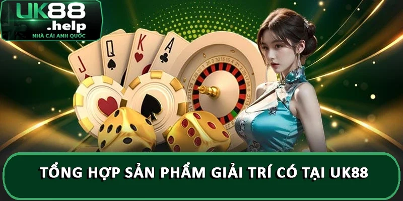 Giới Thiệu Nhà Cái UK88 - Thương Hiệu Cá Cược Số 1 Châu Á 6 Tổng hợp sản phẩm giải trí có tại UK88