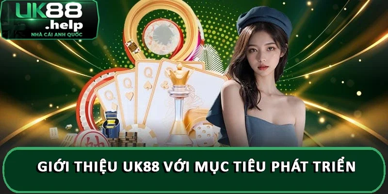 Giới Thiệu Nhà Cái UK88 - Thương Hiệu Cá Cược Số 1 Châu Á 2 Giới thiệu UK88 với mục tiêu phát triển