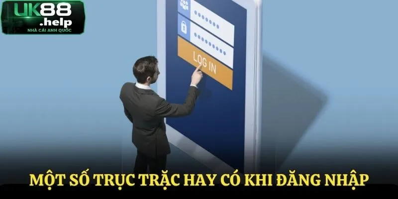 Đăng Nhập UK88 - Không Lo Gián Đoạn Trên Mọi Thiết Bị 3 Một số trục trặc có thể gặp khi đăng nhập UK88